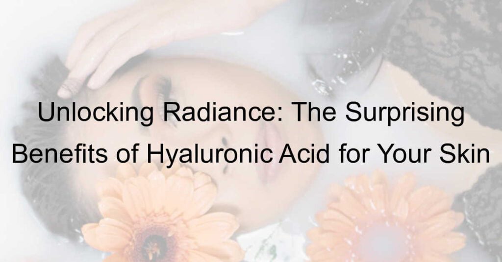 Hyaluronic Acid Benefits