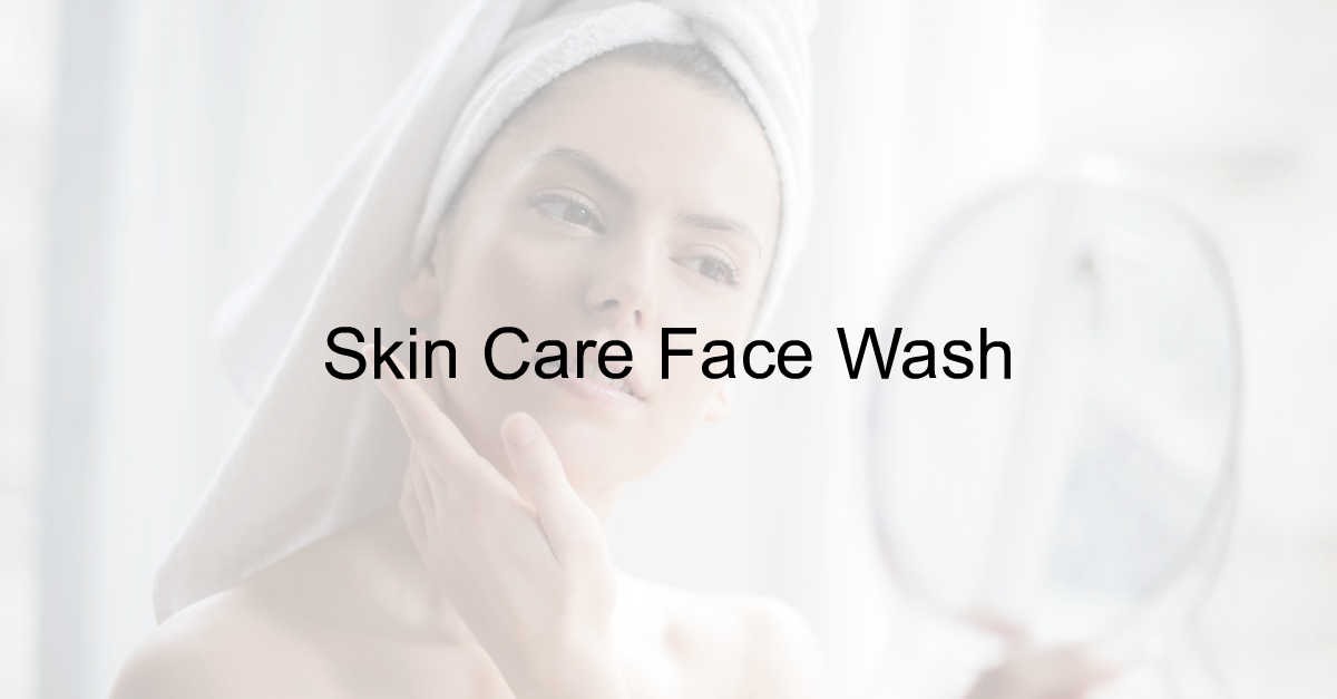 Skin Care Face Wash